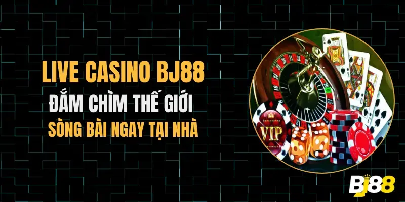 Casino BJ88 hấp dẫn với nhiều ưu điểm nổi bật