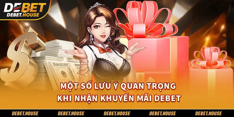 Một số lưu ý quan trọng khi nhận khuyến mãi DEBET