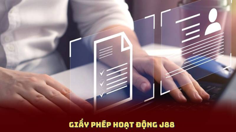 Giấy Phép Hoạt Động J88 – Nhà Cái Uy Tín Được Cấp Phép Hợp Pháp