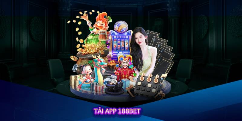 Tải App 188bet Cho Điện Thoại Android – Chỉ Với Vài Bước Đơn Giản